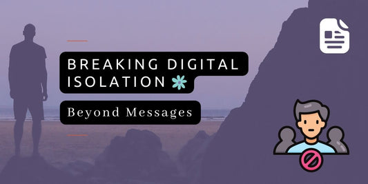 💬 Beyond Messages: Breaking Digital Isolation